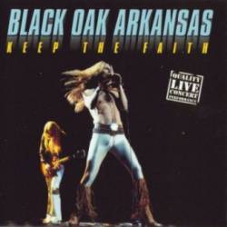 Black Oak Arkansas : Keep the Faith (Live)